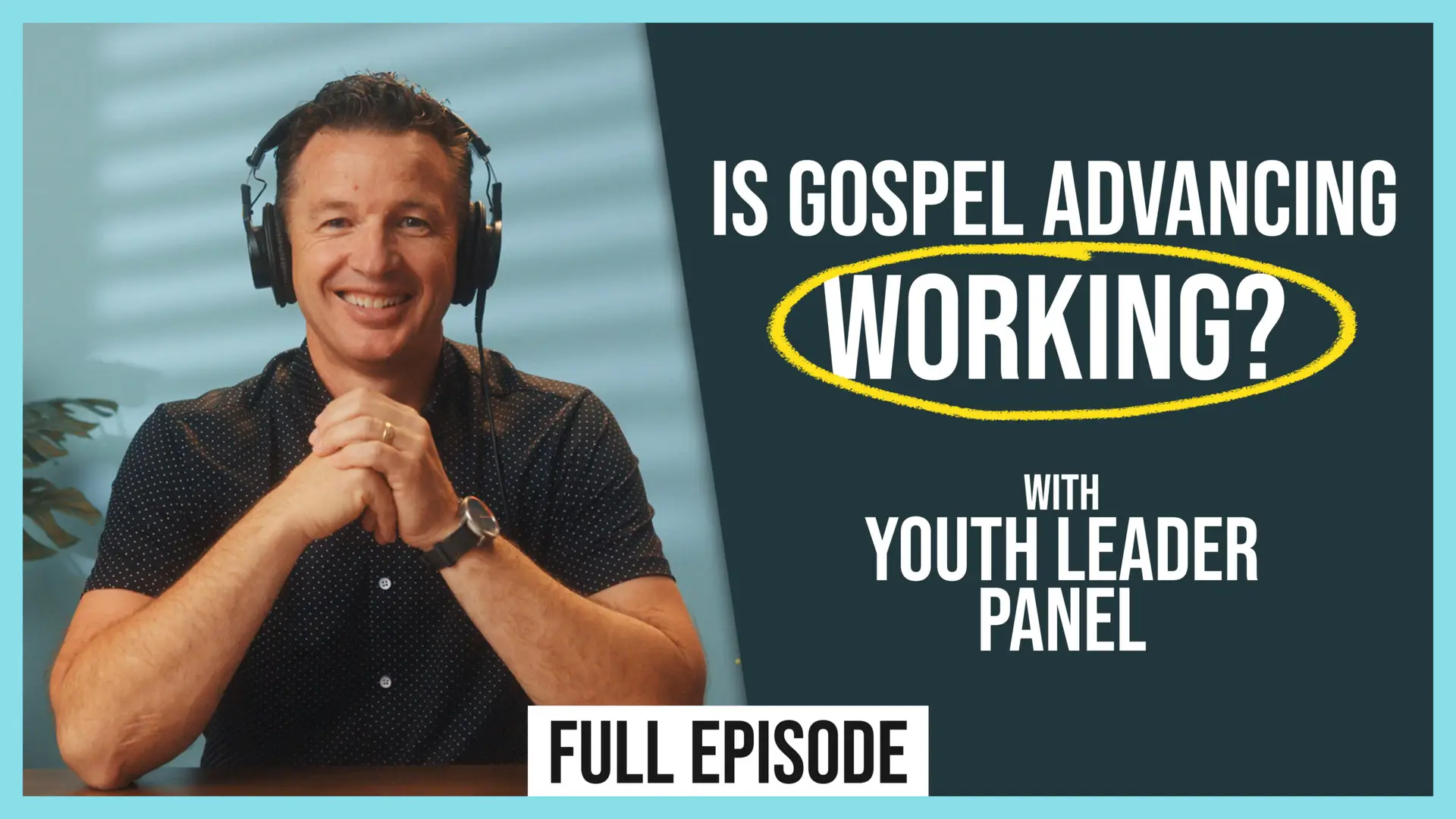 Is Gospel Advancing Working with Youth Leader Panel? Podcast Thumbnail